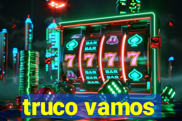 truco vamos
